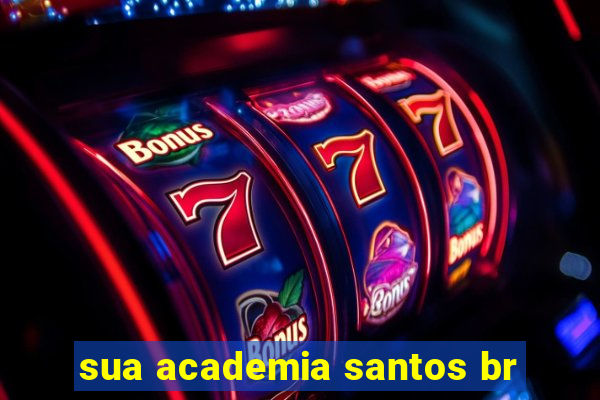 sua academia santos br